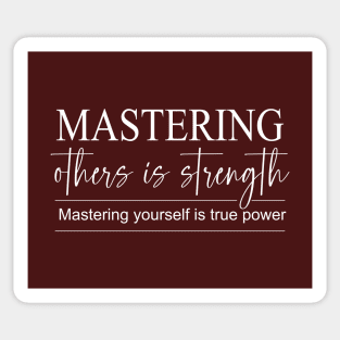 Mastering others is strength. Mastering yourself is true power | Personal development Sticker